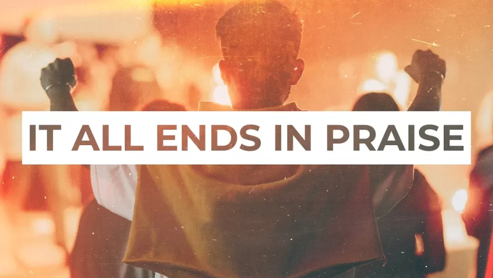 It All Ends In Praise Image